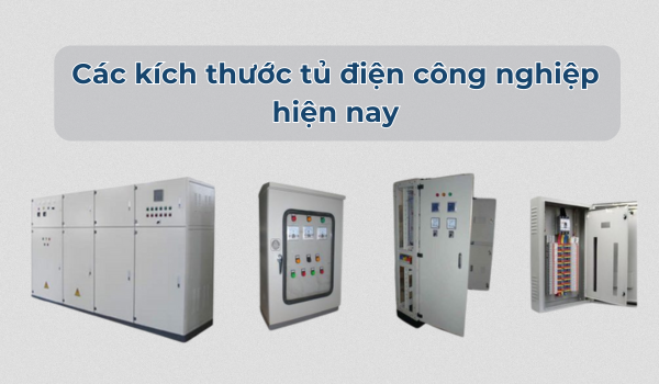 Các kích thước tủ điện công nghiệp hiện nay